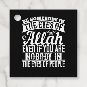 Islam - Be Somebody In The Eyes Of Allah Favour Tags