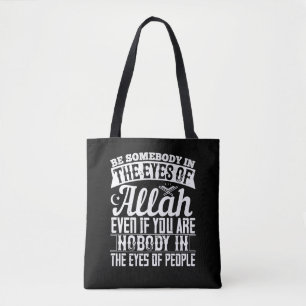 Islam - Be Somebody In The Eyes Of Allah Tote Bag