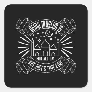 Islam - Being Muslim Is For All Day Square Sticker