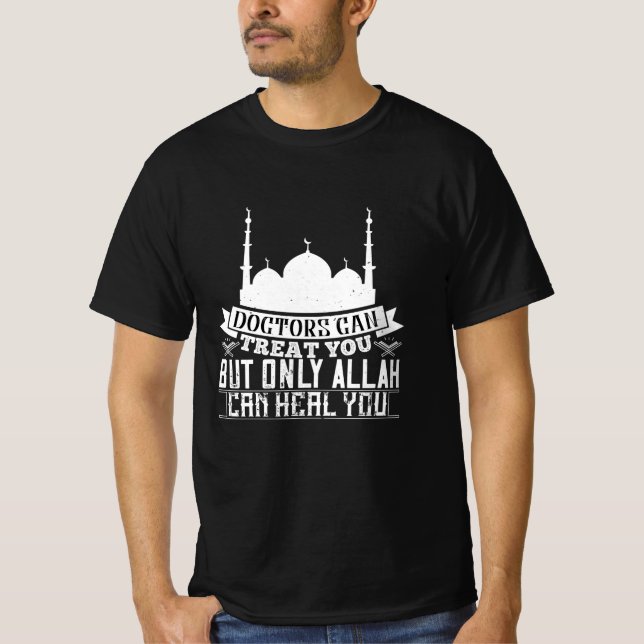 Islam - Doctors Can Treat You Allah Can Heal You T-Shirt (Front)
