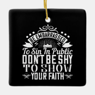 Islam - Don't Be Shy To Show Your Faith Ceramic Ornament