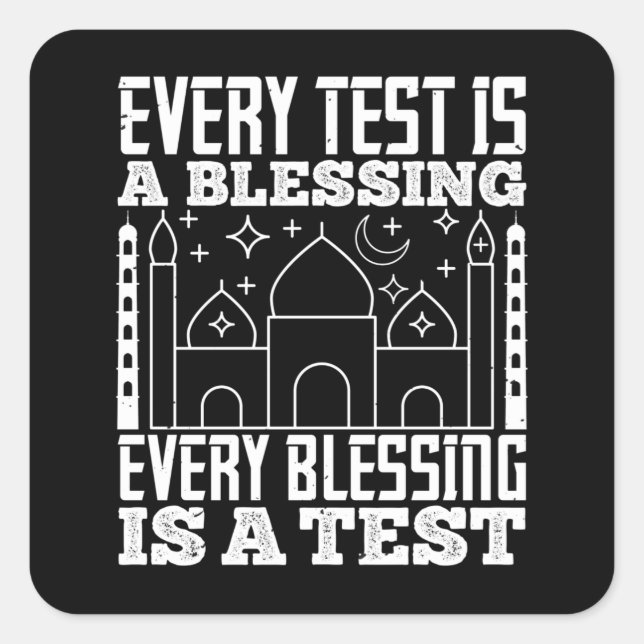 Islam - Every Test Is A Blessing Square Sticker (Front)