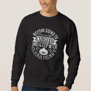 Islam -Forgive Everyone And Sleep With Clean Heart Sweatshirt