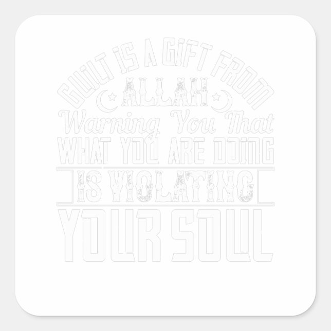 Islam - Guilt Is A Gift From Allah Square Sticker (Front)