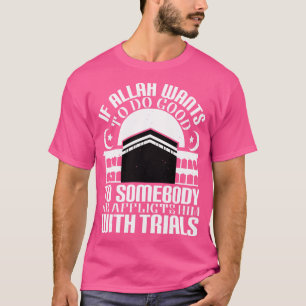 Islam If Allah Wants To Do Good T-Shirt