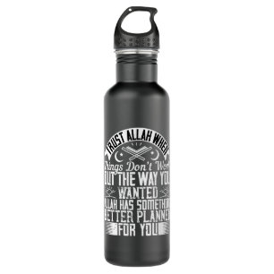 Islam Trust Allah When Things Don't Work 710 Ml Water Bottle