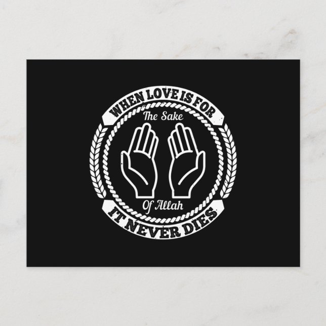 Islam When Love Is For The Sake Of Allah Postcard (Front)