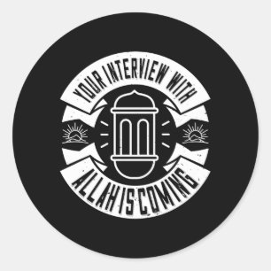 Islam - Your Interview With Allah Is Coming Classic Round Sticker