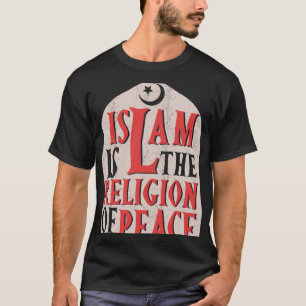 Islamic Is The Religion Of Peace Quran Allah Musli T-Shirt