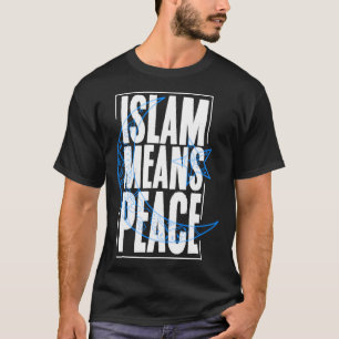 Islamic Religion Means Peace Quran Allah Mosque Mu T-Shirt