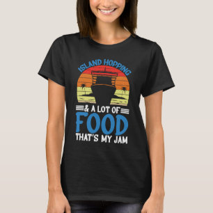 Island Hopping Thats My Jam Cruising Vacation T-Shirt
