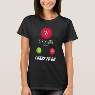 Isle Of Man Flag Souvenir Isle Of Man Is Calling I T-Shirt