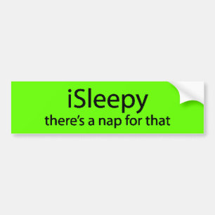 iSleepy theres nap for that funny sleepy insomnia Bumper Sticker