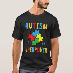 Ism Is My Superpower Autism Awareness 15 T-Shirt