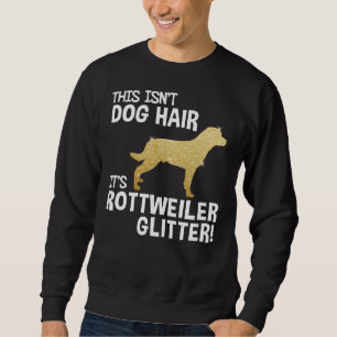 Isn’t Dog Hair It’s Rottweiler Glitter Cute  Graph Sweatshirt