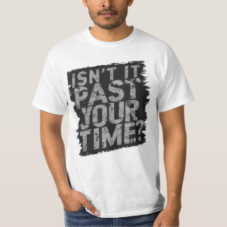 Isn’t It Past Your Jail Time Funny Dunks Joke T-Shirt