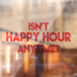 Isn't Happy Hour Anytime? Funny Happy Hour Quote