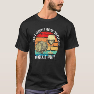 Isn't Happy Hour Anytime Mega Pint Men Women Vinta T-Shirt