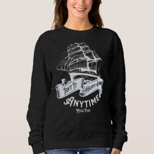 Isn't Happy Hour Anytime Mega Pint Saying 1 Sweatshirt