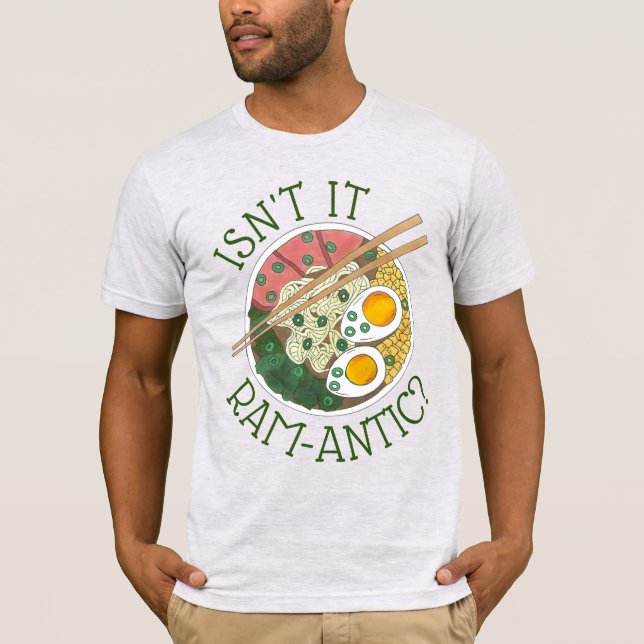 Isn't It Ram-Antic (Romantic) Ramen Noodles Love T-Shirt (Front)