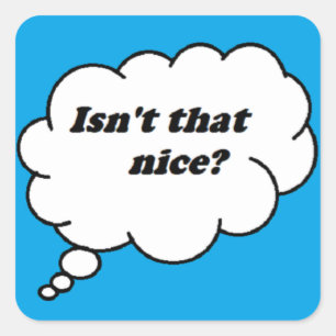 Isn't That Nice? (Cute or Sarcasm) Sticker
