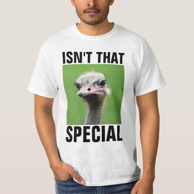 ISN'T THAT SPECIAL, FUNNY OSTRICH T-SHIRTS (Front)