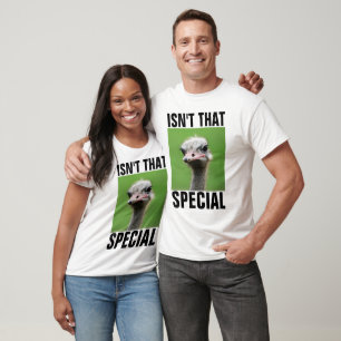 ISN'T THAT SPECIAL, FUNNY OSTRICH T-SHIRTS