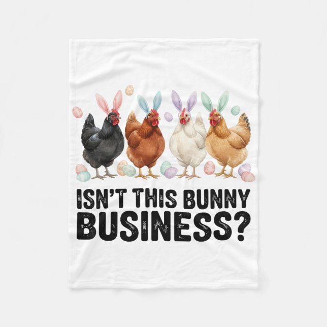 Isn't This Bunny Business Funny Easter Chicken  Fleece Blanket (Front)