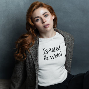 Isolated & Weird T-Shirt