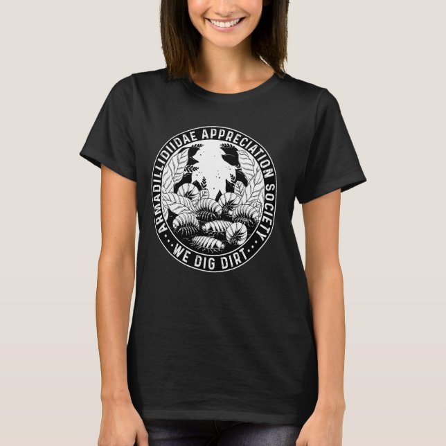 Isopod Roly Poly Pill Bug Rollie Pollie We Dig Dir T-Shirt (Front)