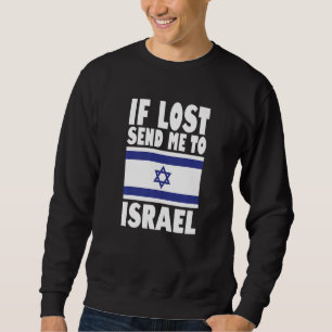 Israel Flag Design If lost send me to Israel Prem Sweatshirt