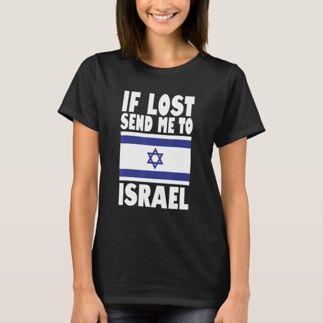 Israel Flag Design  If lost send me to Israel T-Shirt (Front)