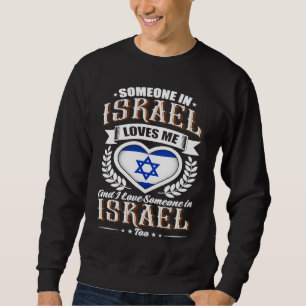 Israel Heart Flag Someone in Israel Loves Me Sweatshirt