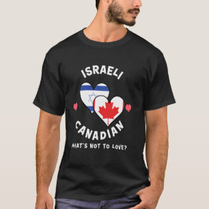 Israeli Canadian What's Not To Love Heart Flags T-Shirt