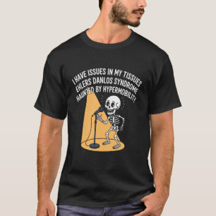 Issues in My Tissues Ehlers Danlos Syndrome Awaren T-Shirt