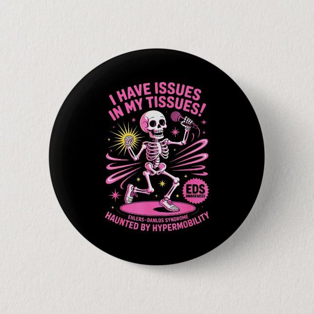 Issues In My Tissues Ehlers Danlos Syndrome Funny  6 Cm Round Badge (Front)