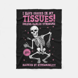 Issues In My Tissues Ehlers Danlos Syndrome Funny  Fleece Blanket