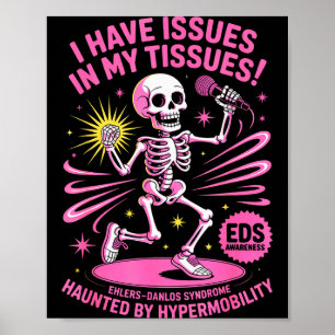 Issues In My Tissues Ehlers Danlos Syndrome Funny Poster