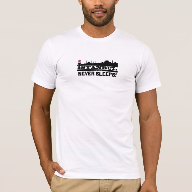 ISTANBUL NEVER SLEEPS! T-Shirt (Front)