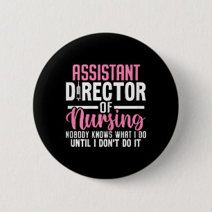 Istant Director Of Nursing Funny Adon Rn Nurse Med 6 Cm Round Badge