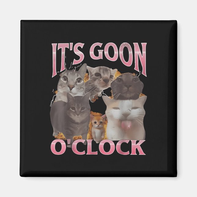 It's Goon O'clock Funny Cat Ironic Meme Me Magnet (Front)