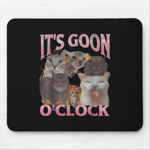 It's Goon O'clock Funny Cat Ironic Meme Me Mouse Pad