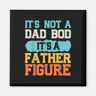 It's Not A Dad Bod It's A Father Figure Fa Magnet