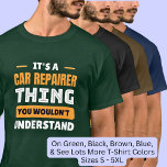 It' A Car Repairer Thing, for Mechanic  T-Shirt<br><div class="desc">It' A Car Repairer Thing,  for Mechanic Design - A Great Gift for Any Mechanic - - See more great gifts in my store!</div>