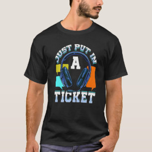 It Administrator Just Put In A Ticket Tech Support T-Shirt