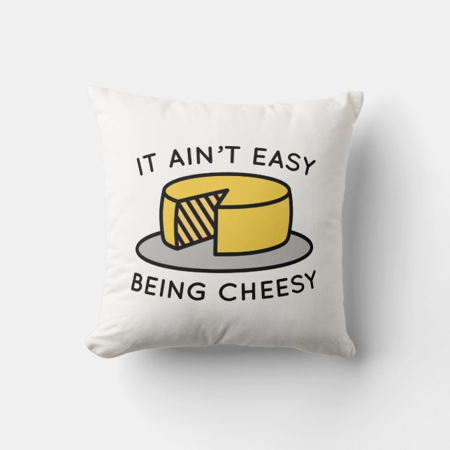 It Ain’t Easy Being Cheesy Cushion (Front)