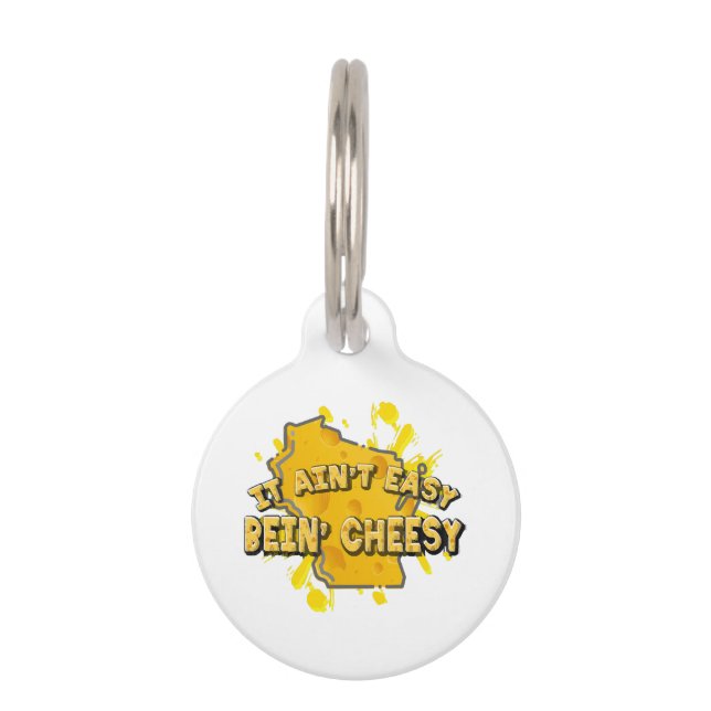 It Ain't Easy Bein' Cheesy Pet Tag (Front)