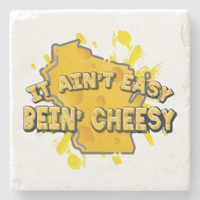 It Ain't Easy Bein' Cheesy Stone Coaster (Front)