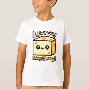 It Ain't Easy Being Cheesy! Cute Cheese Pun T-Shirt