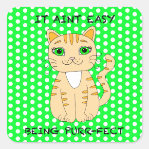 It Aint Easy Being Purrfect Cat Pun Square Stick Sticker